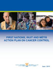 First Nations, Inuit and Metis Action Plan on Cancer Control report cover